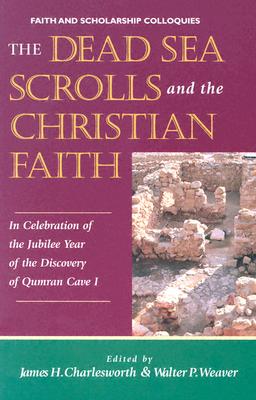 The Dead Sea Scrolls and Christian Faith: In Celebration of the Jubilee Year of the Discovery of Qumran Cave I