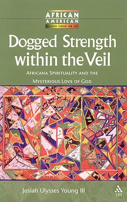 Dogged Strength within the Veil (African American Religious Thought and Life)