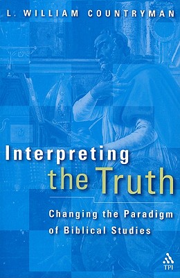 Interpreting the Truth: Changing the Paradigm of Biblical Studies