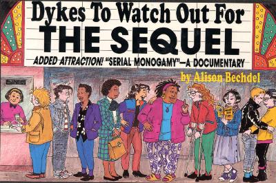 Dykes to Watch Out For: The Sequel : Added Attraction! 'Serial Monogamy' : A Documentary