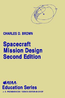 Spacecraft Mission Design, 2nd Edition (AIAA Education Series)