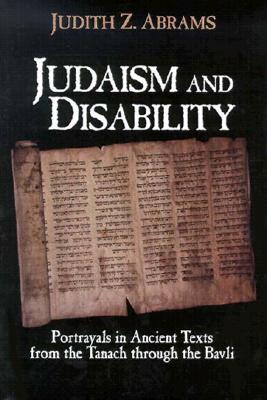 Judaism and Disability: Portrayals in Ancient Texts from the Tanach through the Bavli