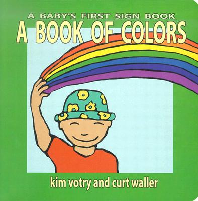 A Book of Colors (Baby's First Signs)