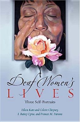 Deaf Women's Lives: Three Self-Portraits (Deaf Lives Series, Vol. 3) (Volume 3)