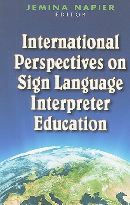 International Perspectives on Sign Language Interpreter Education (The Interpreter Education Series, Vol. 4) (Volume 4)