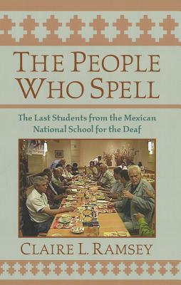 The People Who Spell: The Last Students from the Mexican National School for the Deaf
