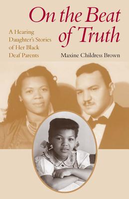 Image for On the Beat of Truth: A Hearing Daughters Stories of Her Black Deaf Parents On the Beat of Truth: A Hearing Daughters Stories of Her Black Deaf Parents
