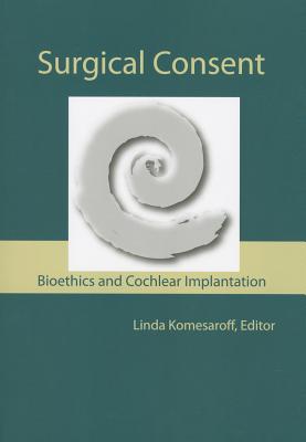 Surgical Consent: Bioethics and Cochlear Implantation