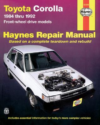 Toyota Corolla 1984 Thru 1992 Front-Wheel Drive Models (Haynes Automotive Repair Manual)