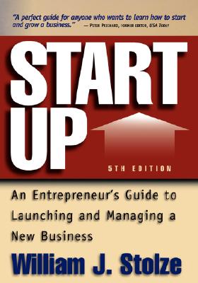 Start Up, Fifth Edition: An Entrepreneur's Guide to Launching and Managing a New Business