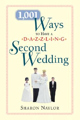 Image for 1,001 Ways to Have a Dazzling Second Wedding