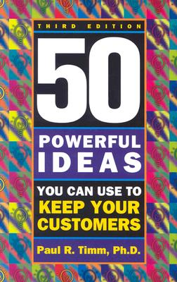 Image for 50 Powerful Ideas You Can Use to Keep Your Customers, Third Edition