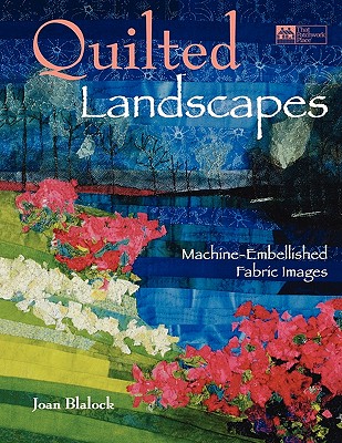 Quilted Landscapes: Machine-Embellished Fabric Images