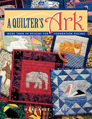 A Quilter's Ark: More Than 50 Designs for Foundation Piecing