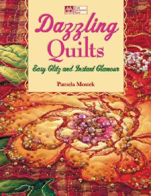 Dazzling Quilts: Easy Glitz and Instant Glamour