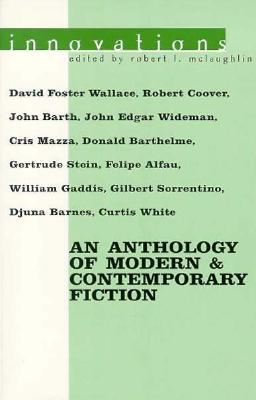 Innovations: An Anthology of Modern & Contemporary Fiction (American Literature (Dalkey Archive))