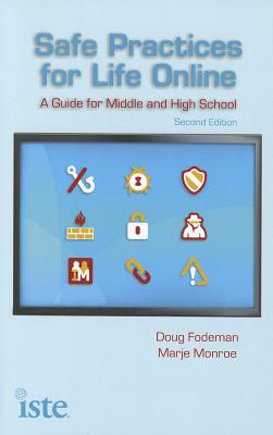 Safe Practices for Life Online: A Guide for Middle and High School
