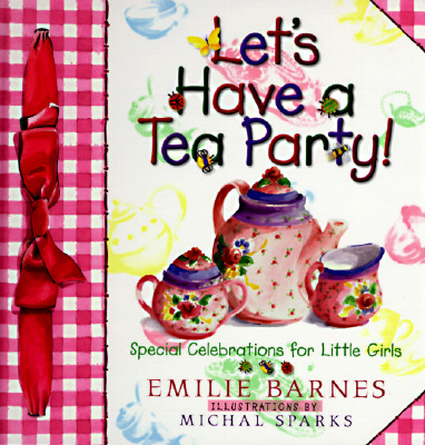 Image for Let's Have a Tea Party!: Special Celebrations for Little Girls