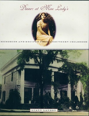 Dinner at Miss Lady's: Memories And Recipes From A Southern Childhood