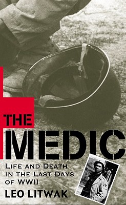 Medic: Life & Death in the Last Days of WW II.