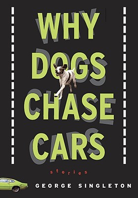 Why Dogs Chase Cars: Tales of a Beleaguered Boyhood (Shannon Ravenel Books (Paperback))