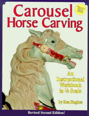 Carousel Horse Carving: An Instructional Workbook in 1/3 Scale