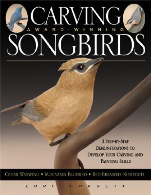 Carving Award-Winning Songbirds: An Encyclopedia of Carving, Sculpting and Painting Techniques (Fox Chapel Publishing) Image for Carving Award-Winning Songbirds: An Encyclopedia of Carving, Sculpting and Painting Techniques (Fox Chapel Publishing)