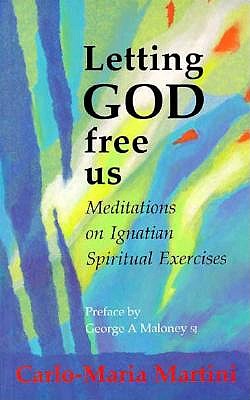 Letting God Free Us: Meditations on Ignatian Spiritual Exercises