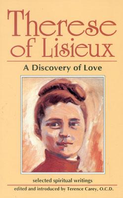 THERESE OF LISIEUX: a Discovery of Love, Selected Spiritual Writings