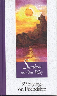 Sunshine On Our Way; Sunshine On Our Way 99 Sayings on Friendship
