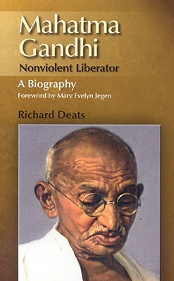 Mahatma Gandhi: Non-Violent Liberator, A Biography
