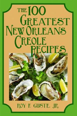 The 100 Greatest New Orleans Creole Recipes (100 Greatest Recipes)