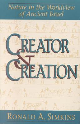 Image for Creator and Creation: Nature in the Worldview of Ancient Israel