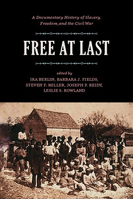 Image for Free at Last: A Documentary History of Slavery, Freedom, and the Civil War (Publications of the Freedmen and Southern Society Project) Free at Last: A Documentary History of Slavery, Freedom, and the Civil War (Publications of the Freedmen and Southern Society Project)
