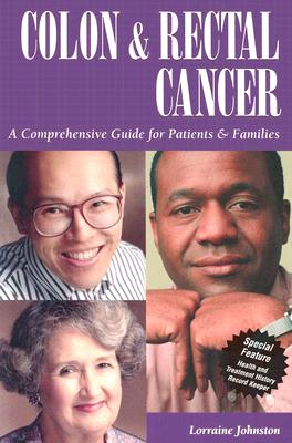 Colon & Rectal Cancer: A Comprehensive Guide for Patients & Families