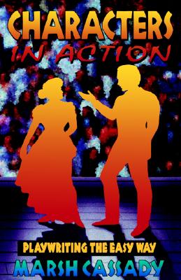 Characters in Action: Playwriting the Easy Way