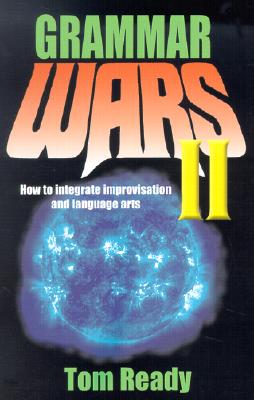 Image for Grammar Wars II: How to Integrate Improvisation and Language Arts