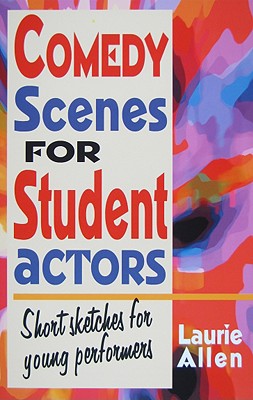 Comedy Scenes for Student Actors: Short Sketches for Young Perfomers