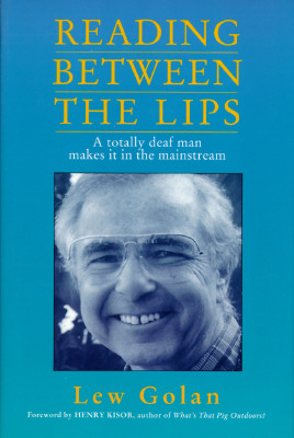 Image for Reading Between the Lips: A Totally Deaf Man Makes It in the Mainstream