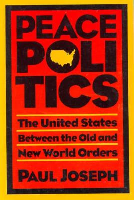 Peace Politics: The United States Between the Old and New World Orders