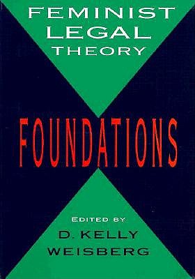 Feminist Legal Theory: Foundations (Women In The Political Economy)