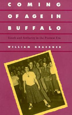 Coming of Age in Buffalo: Youth and Authority in the Postwar Era