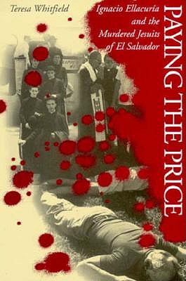 Image for Paying the Price: Ignacio Ellacuria and the Murdered Jesuits of El Salvador Paying the Price: Ignacio Ellacuria and the Murdered Jesuits of El Salvador