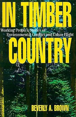 Image for In Timber Country: Working People's Stories of Environmental Conflict and Urban Flight (Conflicts In Urban & Regional)