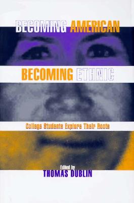Becoming American, Becoming Ethnic: College Students Explore Their Roots (Critical Perspectives on the Past.)