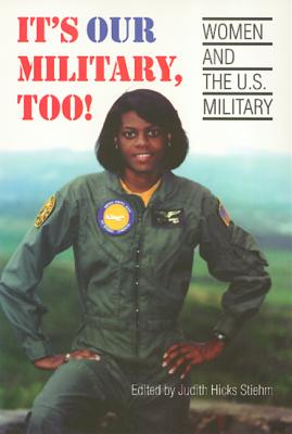 It's Our Military Too: Women and the U.S Military (Women In The Political Economy)