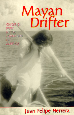 Mayan Drifter: Chicano Poet in the Lowlands of America