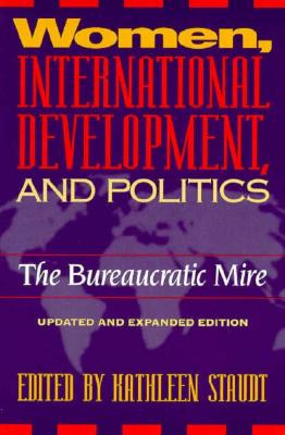 Women, International Development and Politics: The Bureaucratic Mire (Women In The Political Economy)