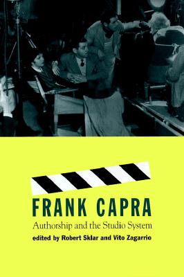 Frank Capra: Authorship and the Studio System (Culture And The Moving Image)
