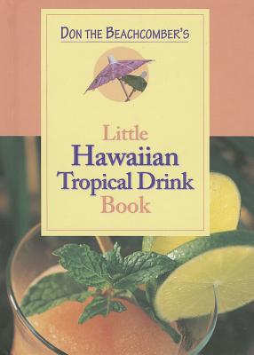 Don the Beachcomber's Little Hawaii Tropical Drinks Cookbook